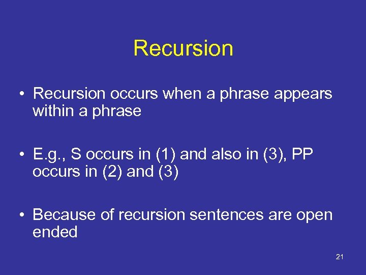 Recursion • Recursion occurs when a phrase appears within a phrase • E. g.