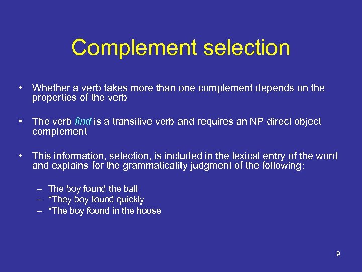 Complement selection • Whether a verb takes more than one complement depends on the