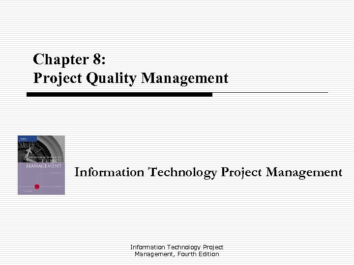 Chapter 8: Project Quality Management Information Technology Project Management, Fourth Edition 