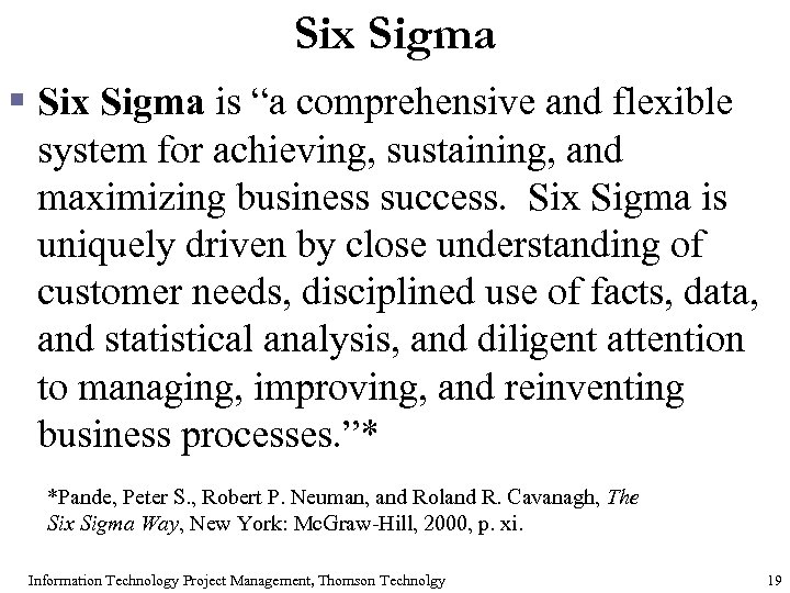 Six Sigma § Six Sigma is “a comprehensive and flexible system for achieving, sustaining,