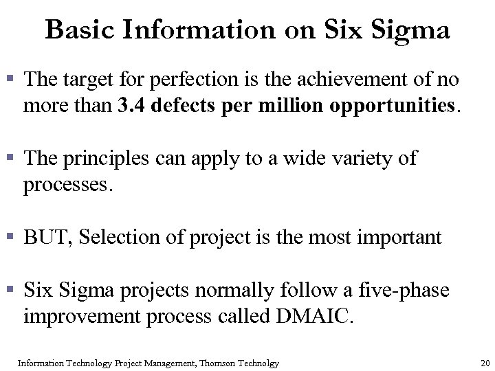 Basic Information on Six Sigma § The target for perfection is the achievement of