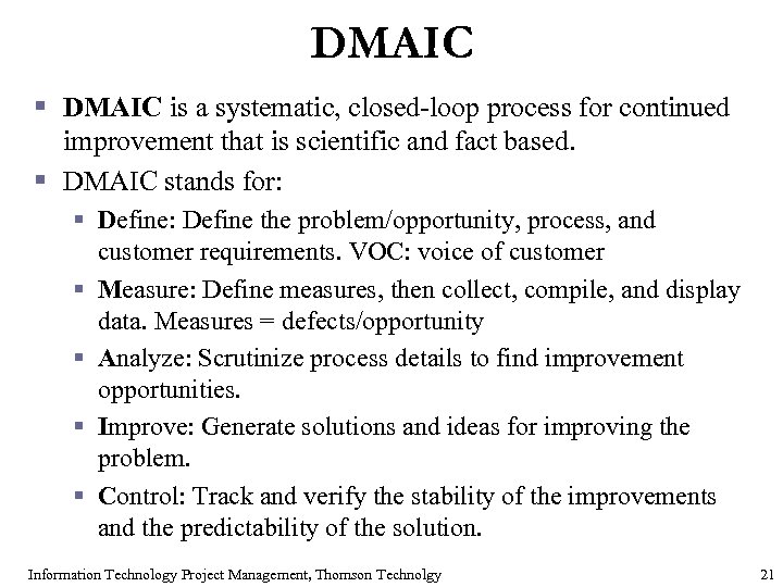 DMAIC § DMAIC is a systematic, closed-loop process for continued improvement that is scientific