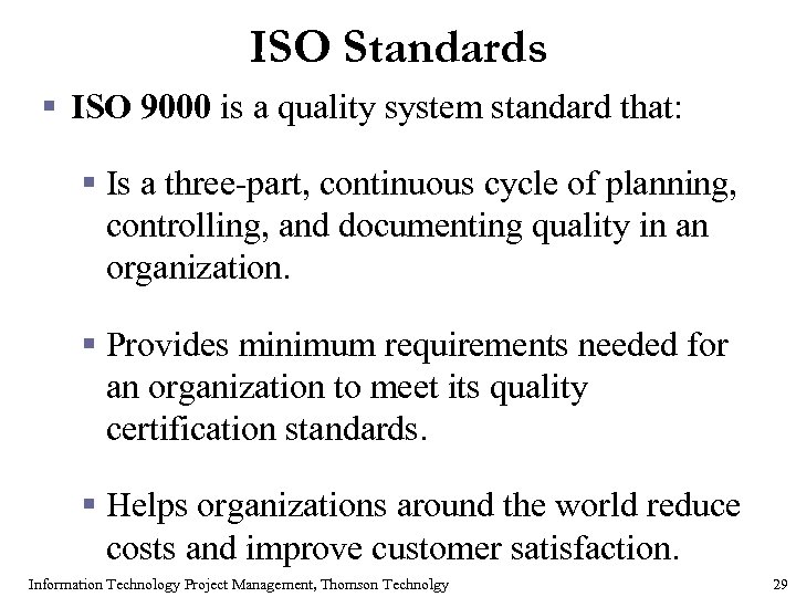 ISO Standards § ISO 9000 is a quality system standard that: § Is a