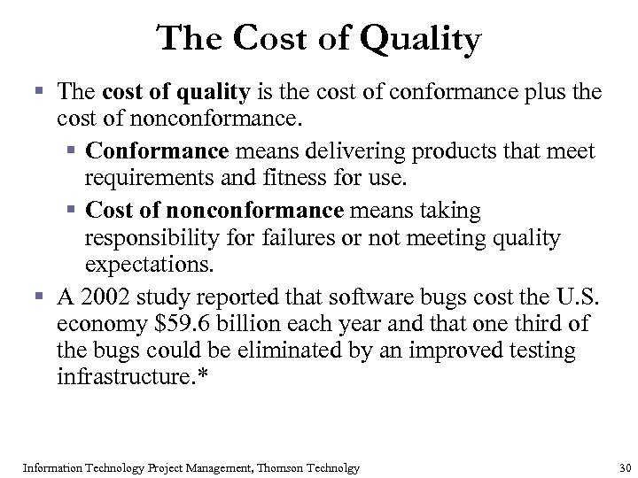 The Cost of Quality § The cost of quality is the cost of conformance
