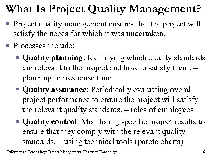 What Is Project Quality Management? § Project quality management ensures that the project will