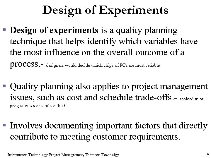 Design of Experiments § Design of experiments is a quality planning technique that helps