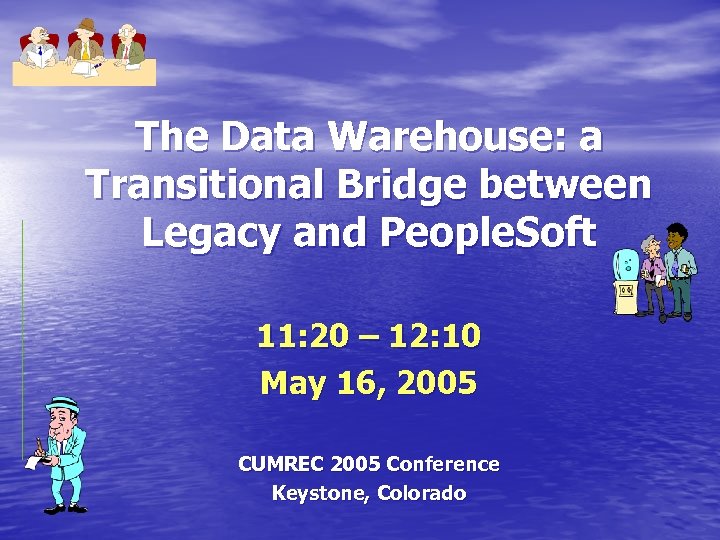 The Data Warehouse: a Transitional Bridge between Legacy and People. Soft 11: 20 –