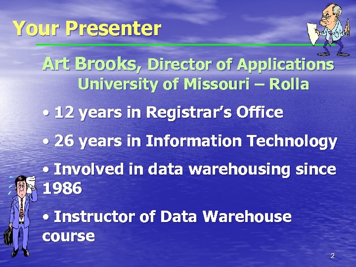 Your Presenter Art Brooks, Director of Applications University of Missouri – Rolla • 12