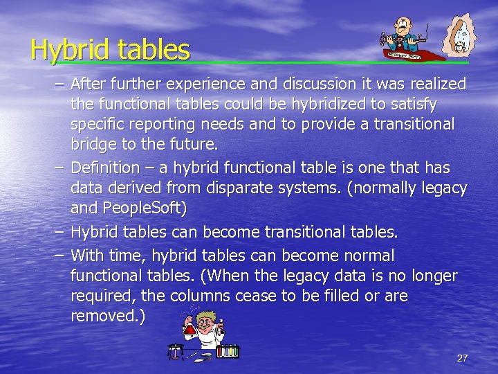 Hybrid tables – After further experience and discussion it was realized the functional tables