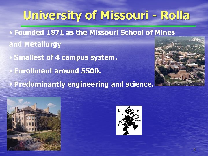 University of Missouri - Rolla • Founded 1871 as the Missouri School of Mines