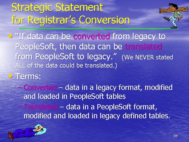 Strategic Statement for Registrar’s Conversion • “If data can be converted from legacy to