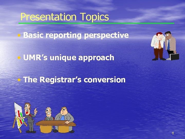 Presentation Topics • Basic reporting perspective • UMR’s unique approach • The Registrar’s conversion