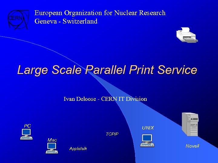 European Organization for Nuclear Research Geneva - Switzerland Large Scale Parallel Print Service Ivan