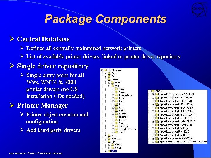 Package Components Ø Central Database Ø Defines all centrally maintained network printers Ø List