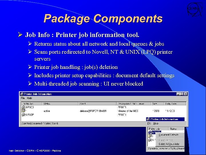 Package Components Ø Job Info : Printer job information tool. Ø Returns status about