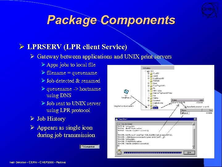 Package Components Ø LPRSERV (LPR client Service) Ø Gateway between applications and UNIX print