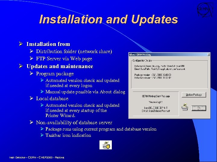 Installation and Updates Ø Installation from Ø Distribution folder (network share) Ø FTP Server