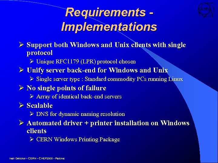 Requirements Implementations Ø Support both Windows and Unix clients with single protocol Ø Unique