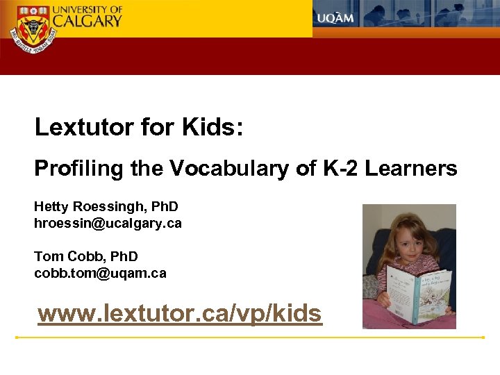 Lextutor for Kids: Profiling the Vocabulary of K-2 Learners Hetty Roessingh, Ph. D hroessin@ucalgary.