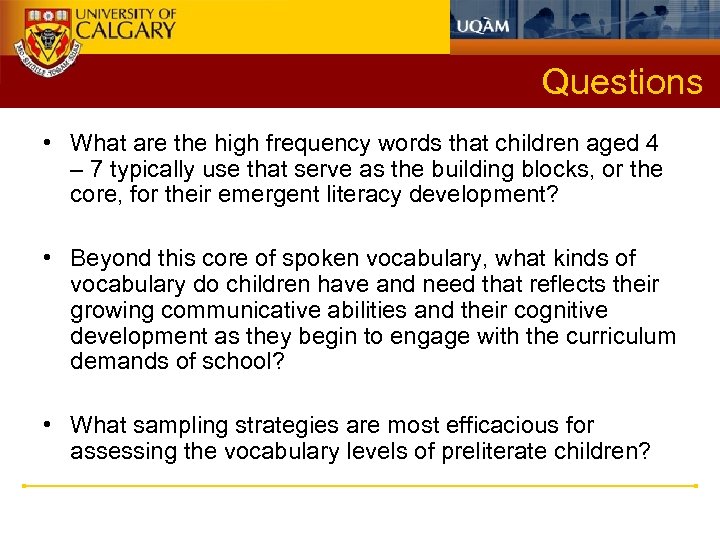 Questions • What are the high frequency words that children aged 4 – 7