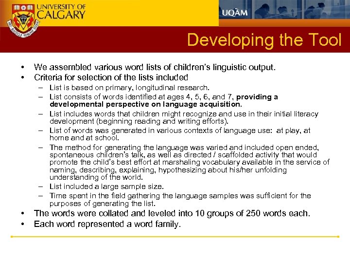 Developing the Tool • • We assembled various word lists of children’s linguistic output.
