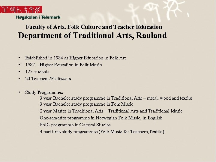 Faculty of Arts, Folk Culture and Teacher Education Department of Traditional Arts, Rauland •