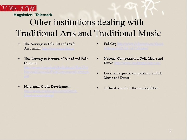 Other institutions dealing with Traditional Arts and Traditional Music • The Norwegian Folk Art