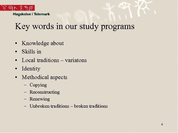 Key words in our study programs • • • Knowledge about Skills in Local