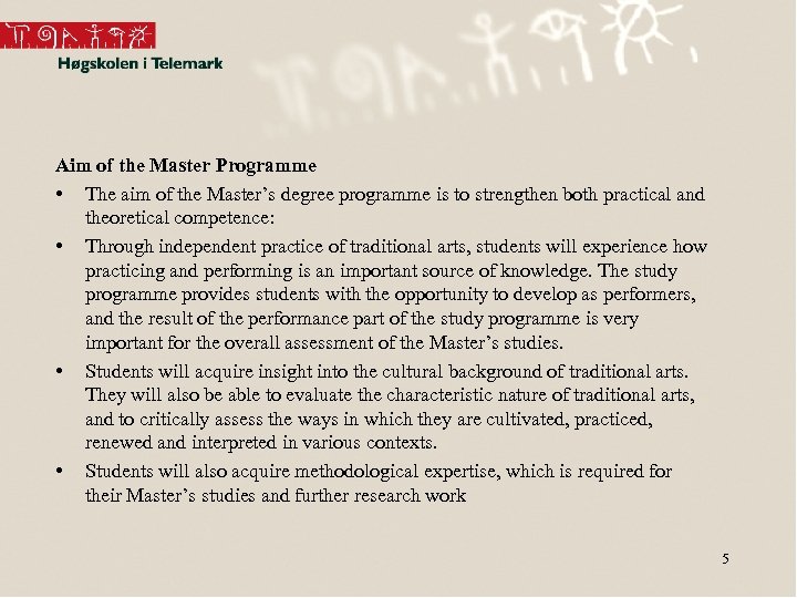 Aim of the Master Programme • The aim of the Master’s degree programme is