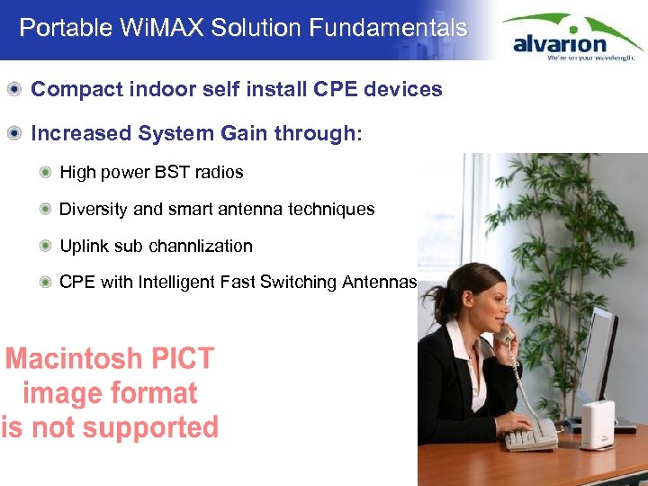 Portable Wi. MAX Solution Fundamentals Compact indoor self install CPE devices Increased System Gain