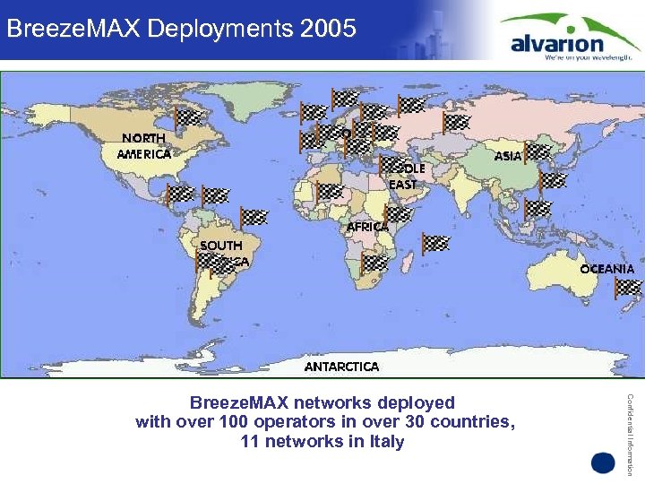 Breeze. MAX Deployments 2005 Confidential Information Breeze. MAX networks deployed with over 100 operators