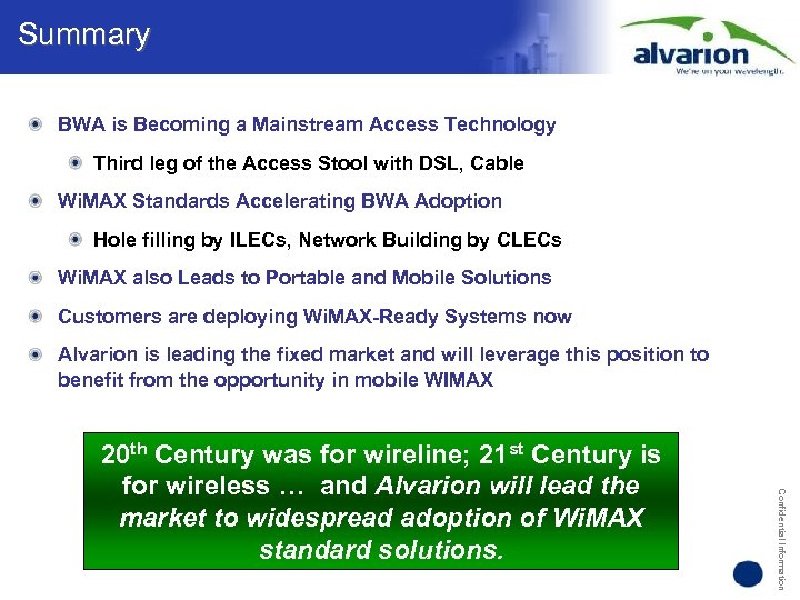 Summary BWA is Becoming a Mainstream Access Technology Third leg of the Access Stool