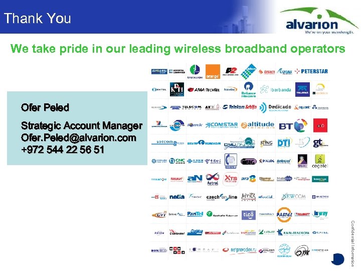 Thank You We take pride in our leading wireless broadband operators Ofer Peled Strategic