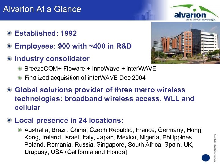 Alvarion At a Glance Established: 1992 Employees: 900 with ~400 in R&D Industry consolidator
