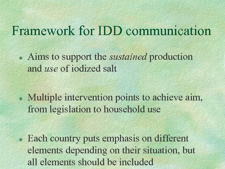 Framework for IDD communication l l l Aims to support the sustained production and