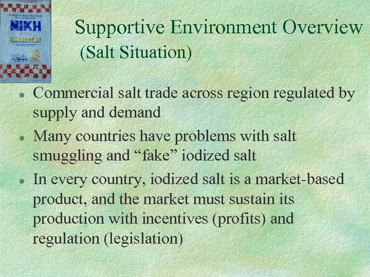 Supportive Environment Overview (Salt Situation) l l l Commercial salt trade across region regulated