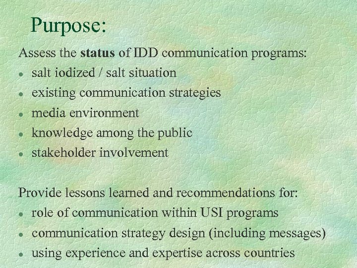 Purpose: Assess the status of IDD communication programs: l salt iodized / salt situation