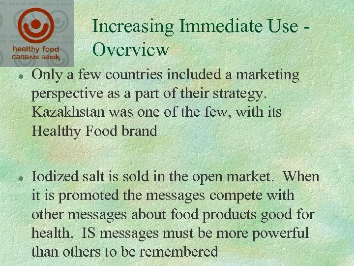 Increasing Immediate Use Overview l l Only a few countries included a marketing perspective