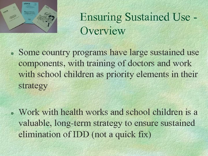 Ensuring Sustained Use Overview l l Some country programs have large sustained use components,