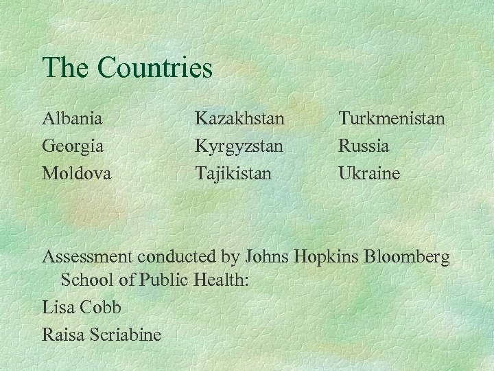 The Countries Albania Georgia Moldova Kazakhstan Kyrgyzstan Tajikistan Turkmenistan Russia Ukraine Assessment conducted by