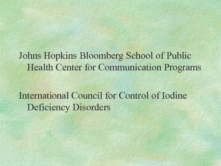 Johns Hopkins Bloomberg School of Public Health Center for Communication Programs International Council for