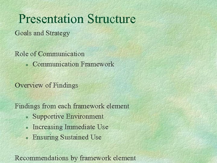 Presentation Structure Goals and Strategy Role of Communication l Communication Framework Overview of Findings