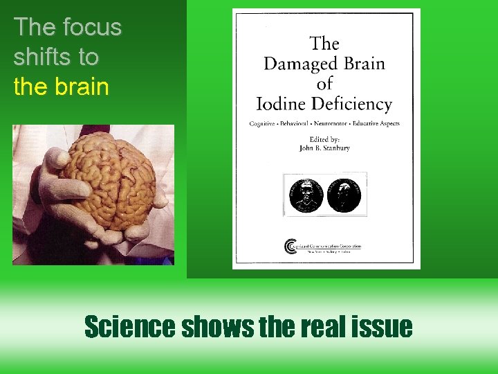 The focus shifts to the brain Science shows the real issue 