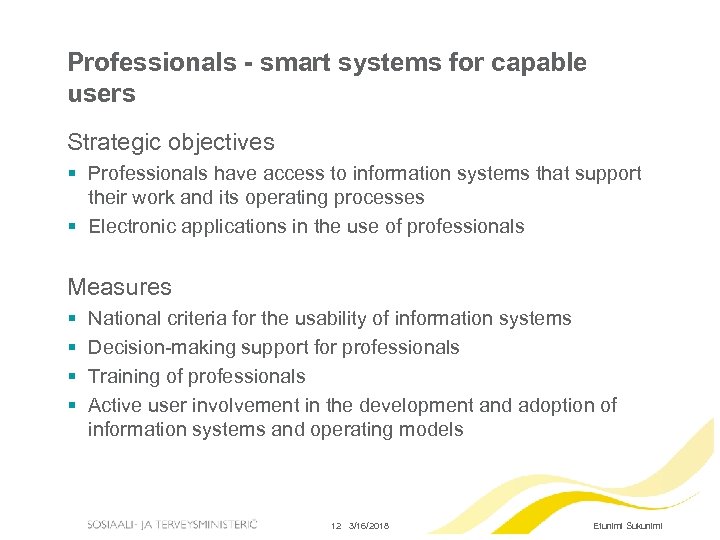 Professionals - smart systems for capable users Strategic objectives § Professionals have access to