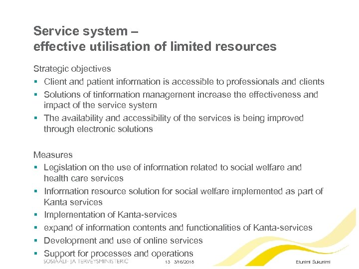 Service system – effective utilisation of limited resources Strategic objectives § Client and patient