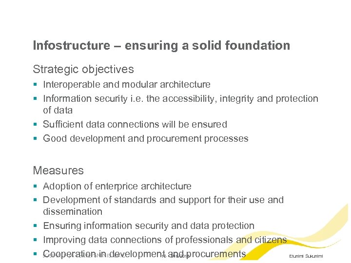 Infostructure – ensuring a solid foundation Strategic objectives § Interoperable and modular architecture §