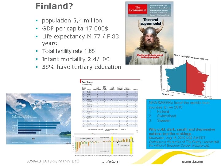 Finland? § population 5, 4 million § GDP per capita 47 000$ § Life