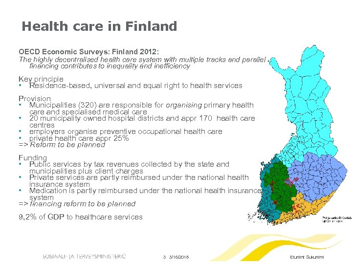 Health care in Finland OECD Economic Surveys: Finland 2012: The highly decentralised health care