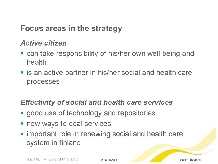 Focus areas in the strategy Active citizen § can take responsibility of his/her own