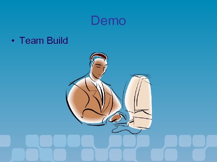 Demo • Team Build 